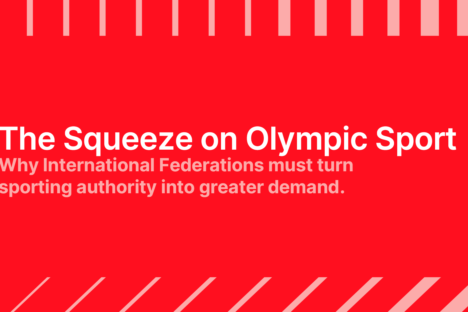 The Squeeze on Olympic Sport: Why International Federations must turn sporting authority into greater demand