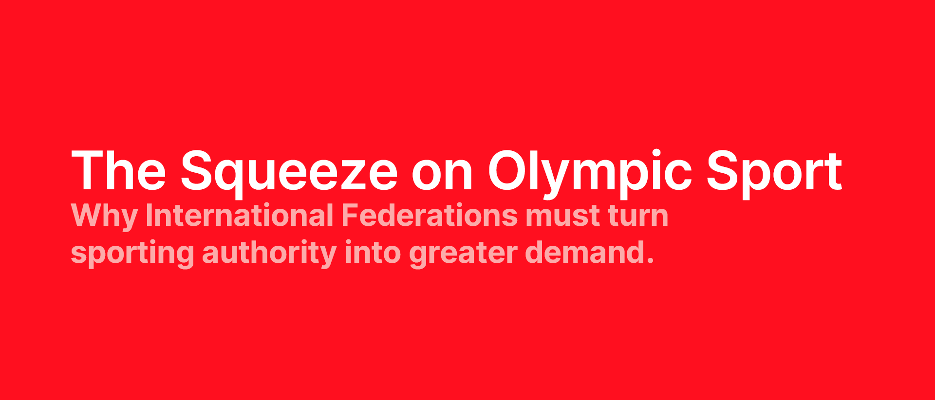 The Squeeze on Olympic Sport: Why International Federations must turn sporting authority into greater demand
